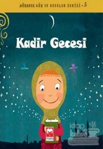 Mübarek Gün ve Geceler Serisi 5: Kadir Gecesi