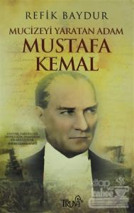 Mucizeyi Yaratan Adam Mustafa Kemal