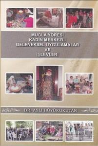 Muğla Yöresi Kadın Merkezli Geleneksel Uygulamalar ve İşlevleri
