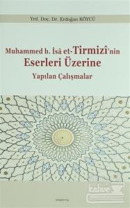 Muhammed b. İsa et-Tirmizi'nin Eserleri Üzerine Yapılan Çalışmalar