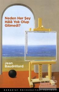 Neden Her Şey Hala Yok Olup Gitmedi?