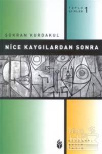 Nice Kaygılardan Sonra Toplu Şiirler 1