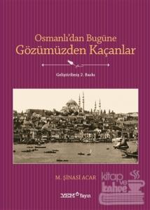 Osmanlı'dan Bugüne Gözümüzden Kaçanlar M. Şinasi Acar