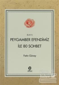 Peygamber Efendimiz (s.a.v) İle  80 Sohbet
