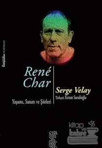 Rene Char / Yaşamı, Sanatı ve Şiirleri