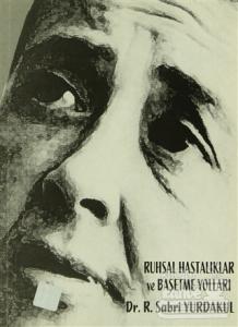 Ruhsal Hastalıklar ve Başetme Yolları