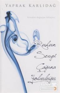 Ruhun Sevgi Çağına Yolculuğu