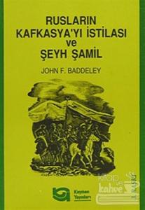 Rusların Kafkasya'yı İstilası ve Şeyh Şamil