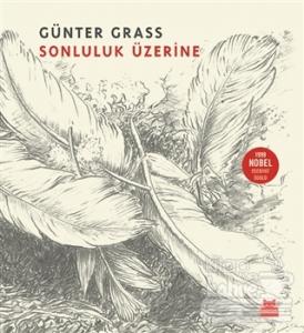Sonluluk Üzerine (Ciltli) Günter Grass