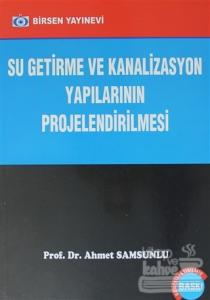 Su Getirme ve Kanalizasyon Yapılarının Projelendirilmesi