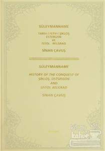 Süleymanname Tarih-i Şikloş Estergon ve İstol - Belgrad / Süleymanname History of the Conquest of Şikloş, Üstürgon and Üstol - Belgrad (Ciltli)