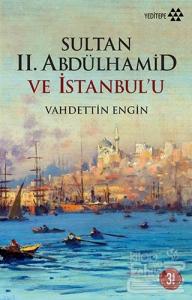 Sultan 2. Abdülhamid ve İstanbul'u