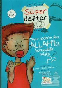 Süper Defter 2 - Süper Güçlerim Olsa Allah'la Konuşabilir Miyim?