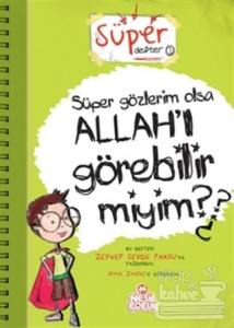 Süper Gözlerim Olsa Allah'ı Görebilir miyim?