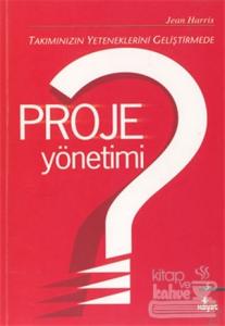 Takımınızın Yeteneklerini Geliştirmede Proje Yönetimi