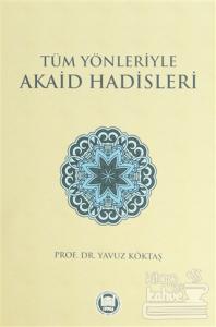 Tüm Yönleriyle Akaid Hadisleri