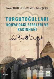Turgutoğulları - Konya'daki Eserleri ve Kadınhanı