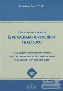 Türk Ceza Kanununda İş ve Çalışma Hürriyetinin İhlali Suçu