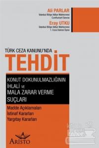 Türk Ceza Kanunu'nda Tehdit, Konut Dokunulmazlığının İhlali ve Mala Zarar Verme Suçları