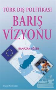 Türk Dış Politikası Barış Vizyonu