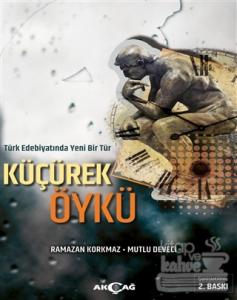 Türk Edebiyatında Yeni Bir Tür Küçürek Öykü Ramazan Korkmaz