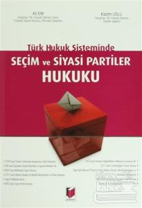 Türk Hukuk Sisteminde Seçim ve Siyasi Partiler Hukuku