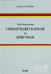 Türk Hukukunda Coğrafi İşaret Kavramı ve Korunması