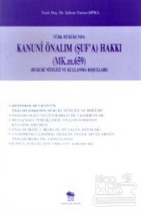 Türk Hukukunda Kanuni Önalım (Şuf'a) Hakkı (MK.m.659) (Hukuki Niteliği ve Kullanma Koşulları)