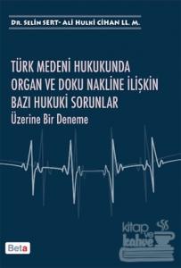 Türk Medeni Hukukunda Organ ve Doku Nakline İlişkin Bazı Hukuki Sorunlar Üzerine Bir Deneme