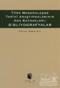 Türk Modernleşme Tarihi Araştırmalarının Ana Kaynakları: Bibliyografyalar