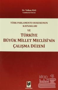 Türk Parlamento Hukukunun Kaynakları ve Türkiye Büyük Millet Meclisi'nin Çalışma Düzeni