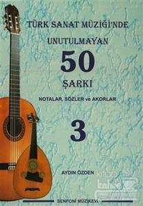 Türk Sanat Müziği'nde Unutulmayan 50 Şarkı : Notalar, Sözler ve Akorlar - 3