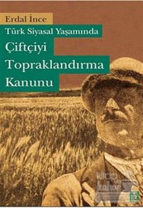 Türk Siyasal Yaşamında Çiftçiyi Topraklandırma Kanunu