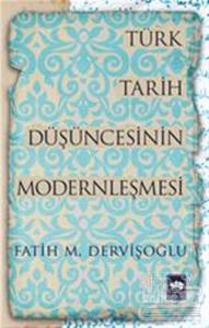 Türk Tarih Düşüncesinin Modernleşmesi