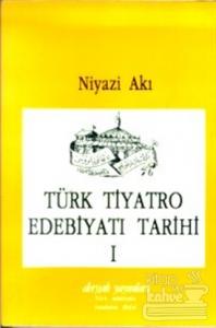 Türk Tiyatro Edebiyatı Tarihi 1 Başlangıçtan Cumhuriyet Devrine Kadar