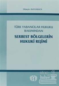 Türk Yabancılar Hukuku Bakımından Serbest Bölgelerin Hukuki Rejimi