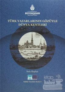 Türk Yazarlarının Gözüyle Dünya Kentleri (Ciltli)