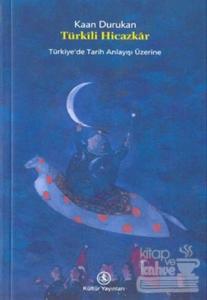 Türkili Hicazkar: Türkiye'de Tarih Anlayışı Üzerine