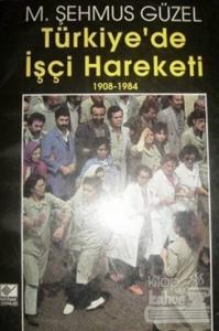 Türkiye'de İşçi Hareketi 1908-1984