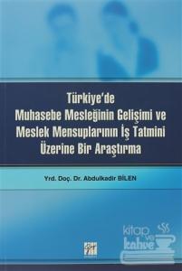 Türkiye'de Muhasebe Mesleğinin Gelişimi ve Meslek Mensuplarının İş Tatmini Üzerine Bir Araştırma