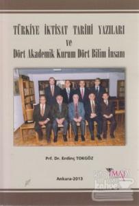 Türkiye İktisat Tarihi Yazıları ve Dört Akademik Kurum Dört Bilim İnsanı