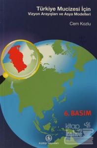 Türkiye Mucizesi İçin... Vizyon Arayışları ve Asya Modelleri