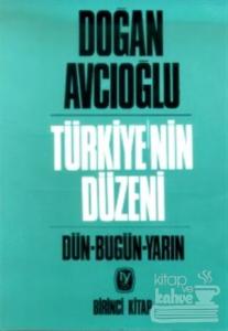 Türkiye'nin Düzeni Dün - Bugün - Yarın