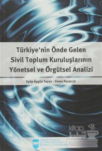 Türkiye'nin Önde Gelen Sivil Toplum Kuruluşlarının Yönetsel ve Örgütsel Analizi