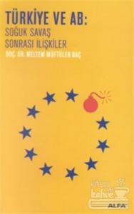 Türkiye ve AB: Soğuk Savaş Sonrası İlişkiler