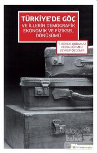 Türkiye'de Göç ve İllerin Demografik Ekonomik ve Fiziksel Dönüşümü T. 