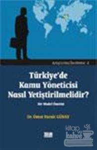 Türkiye'de Kamu Yöneticisi Nasıl Yetiştirilmelidir?