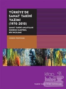 Türkiye'de Sanat Tarihi Yazımı (1970-2010)