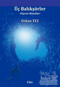 Üç Balıkşörler - Hayvan Masalları
