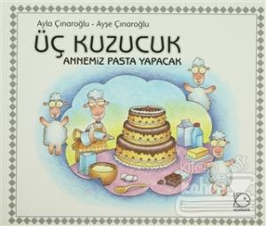 Üç Kuzucuk - Annemiz Pasta Yapacak